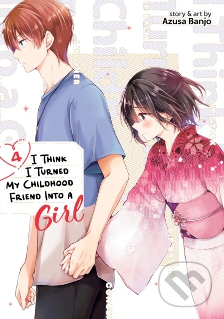 Kniha: I Think I Turned My Childhood Friend Into a Girl Vol. 4 (Azusa Banjo). Seven Seas, 2023 Kniha: I Think I Turned My Childhood Friend Into a Girl Vol. 4 (Azusa Banjo). Seven Seas, 2023