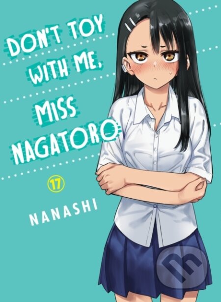 Kniha: Don''t Toy With Me, Miss Nagatoro 17 (Nanashi). Vertical, 2024 Kniha: Don''t Toy With Me, Miss Nagatoro 17 (Nanashi). Vertical, 2024