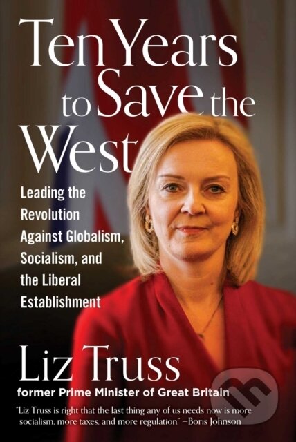 Kniha: Ten Years to Save the West (Liz Truss). Regnery, 2024 Kniha: Ten Years to Save the West (Liz Truss). Regnery, 2024