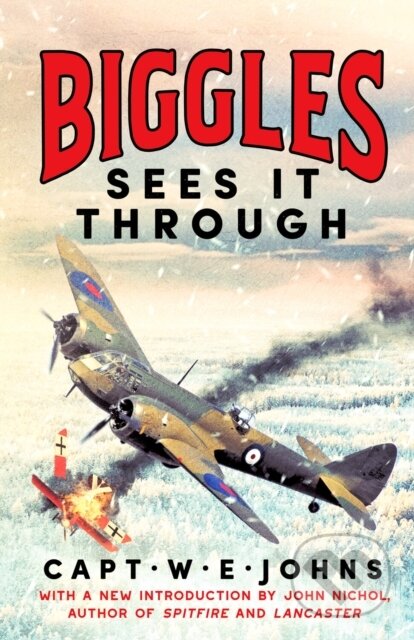 Kniha: Biggles Sees It Through (Captain W. E. Johns). Canelo, 2022 Kniha: Biggles Sees It Through (Captain W. E. Johns). Canelo, 2022