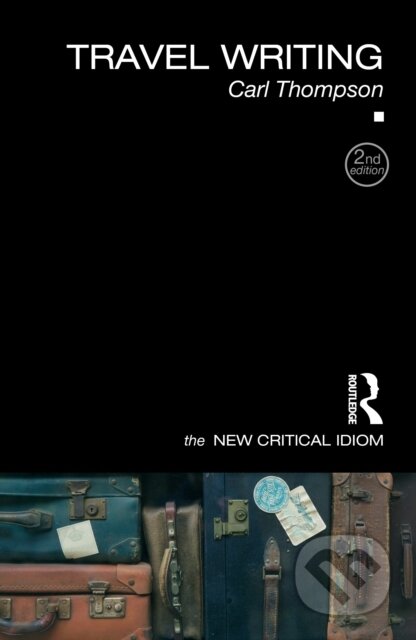 Kniha: Travel Writing (Carl Thompson). Routledge, 2025 Kniha: Travel Writing (Carl Thompson). Routledge, 2025