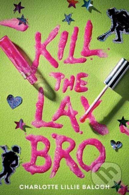 Kniha: Kill the Lax Bro (Charlotte Lillie Balogh). Delacorte, 2026 Kniha: Kill the Lax Bro (Charlotte Lillie Balogh). Delacorte, 2026