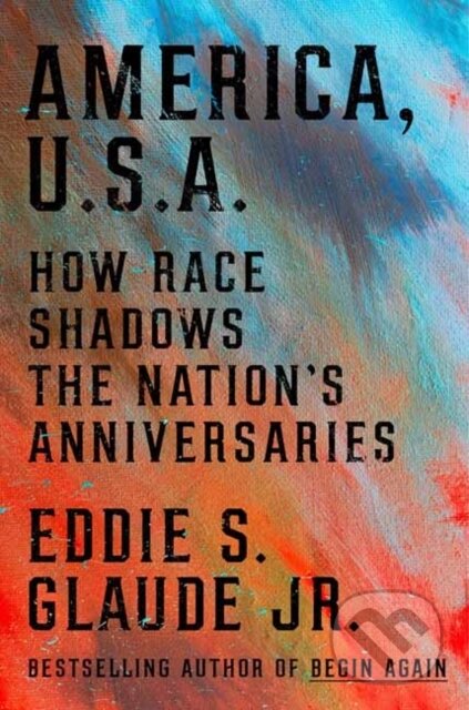 Kniha: America, U.S.A. (Eddie S. Glaude a Jr.). Random House, 2026 Kniha: America, U.S.A. (Eddie S. Glaude a Jr.). Random House, 2026