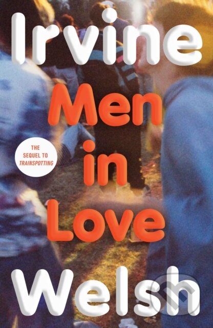 Kniha: Men in Love (Irvine Welsh). , 2026 Kniha: Men in Love (Irvine Welsh). , 2026