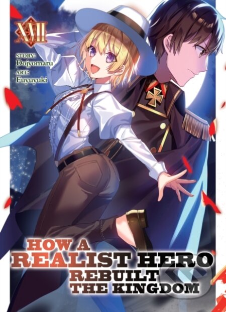Kniha: How a Realist Hero Rebuilt the Kingdom (Light Novel) Vol. 17 (Dojyomaru). Airship, 2023 Kniha: How a Realist Hero Rebuilt the Kingdom (Light Novel) Vol. 17 (Dojyomaru). Airship, 2023