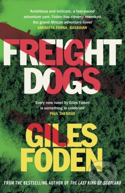 Kniha: Freight Dogs (Giles Foden). Weidenfeld and Nicolson, 2022 Kniha: Freight Dogs (Giles Foden). Weidenfeld and Nicolson, 2022