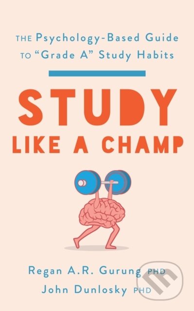Kniha: Study Like a Champ (John Dunlosky a Regan A. R. Gurung). American Psychological Association, 2023 Kniha: Study Like a Champ (John Dunlosky a Regan A. R. Gurung). American Psychological Association, 2023