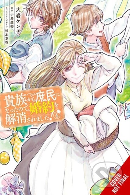 Kniha: When I Became a Commoner, They Broke Off Our Engagement!, Vol. 4 (Carolina Hdz, Leighann Harvey, Kenzi Oiwa, Kaya Kuramoto a Kaoru Takanashi). Yen Press, 2024 Kniha: When I Became a Commoner, They Broke Off Our Engagement!, Vol. 4 (Carolina Hdz, Leighann Harvey, Kenzi Oiwa, Kaya Kuramoto a Kaoru Takanashi). Yen Press, 2024