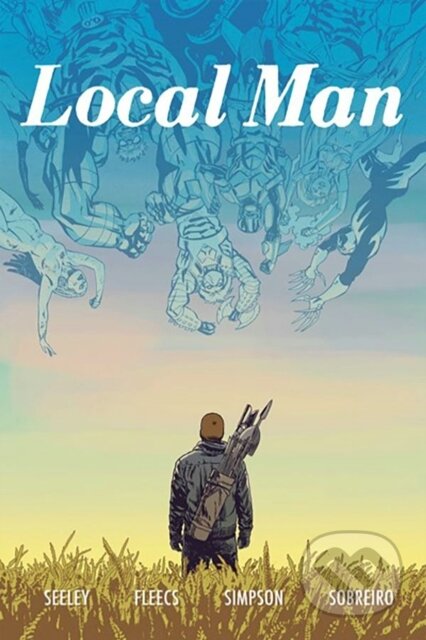 Kniha: Local Man Volume 3 (Tim Seeley). Image Comics, 2024 Kniha: Local Man Volume 3 (Tim Seeley). Image Comics, 2024