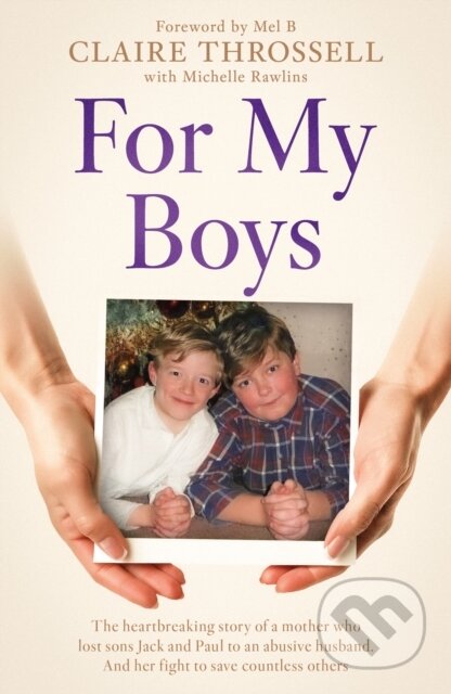 Kniha: For My Boys (Claire Throssell a Michelle Rawlins). Mirror Books, 2025 Kniha: For My Boys (Claire Throssell a Michelle Rawlins). Mirror Books, 2025