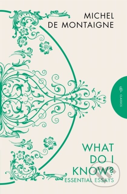 Kniha: What Do I Know? (Michel de Montaigne). Pushkin, 2025 Kniha: What Do I Know? (Michel de Montaigne). Pushkin, 2025