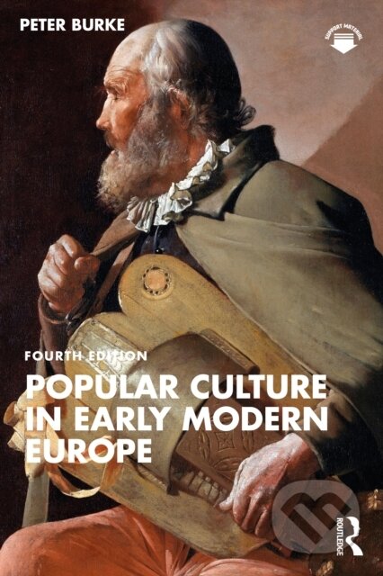 Kniha: Popular Culture in Early Modern Europe (Peter Burke). Routledge, 2025 Kniha: Popular Culture in Early Modern Europe (Peter Burke). Routledge, 2025