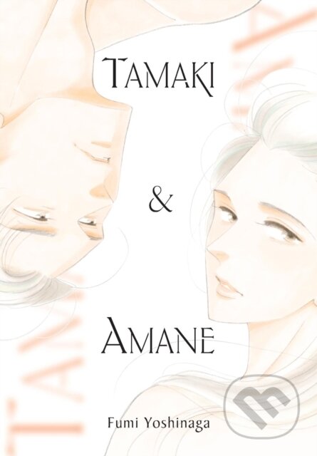 Kniha: Tamaki & Amane (Fumi Yoshinaga). Yen Press, 2025 Kniha: Tamaki & Amane (Fumi Yoshinaga). Yen Press, 2025