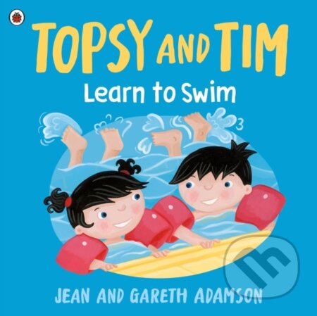 Kniha: Topsy and Tim: Learn to Swim (Jean Adamson). Ladybird Books, 2025 Kniha: Topsy and Tim: Learn to Swim (Jean Adamson). Ladybird Books, 2025