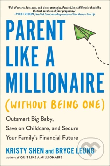 Kniha: Parent Like a Millionaire (Without Being One) (Bryce Leung a Kristy Shen). TarcherPerigee, 2026 Kniha: Parent Like a Millionaire (Without Being One) (Bryce Leung a Kristy Shen). TarcherPerigee, 2026