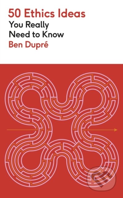 Kniha: 50 Ethics Ideas You Really Need to Know (Ben Dupré). Greenfinch, 2026 Kniha: 50 Ethics Ideas You Really Need to Know (Ben Dupré). Greenfinch, 2026