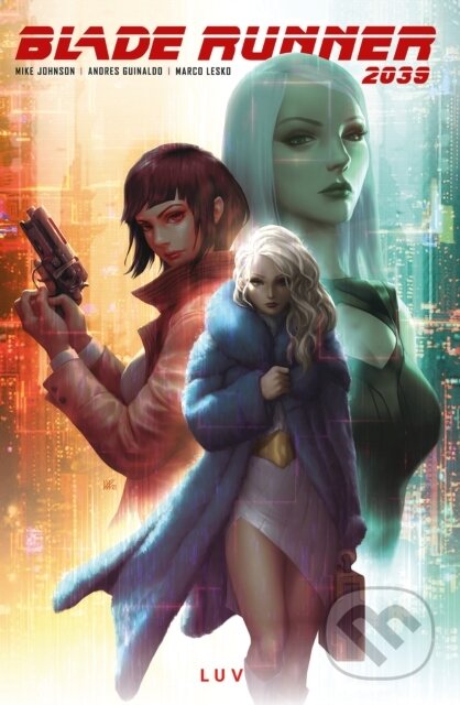Kniha: Blade Runner 2039: Luv Vol.1 (Mike Johnson). , 2023 Kniha: Blade Runner 2039: Luv Vol.1 (Mike Johnson). , 2023