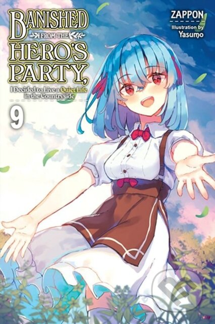 Kniha: Banished from the Hero''s Party, I Decided to Live a Quiet Life in the Countryside, Vol. 9 (light novel) (Dale DeLucia, Zappon Zappon a Yasumo Zappon). Yen Press, 2023 Kniha: Banished from the Hero''s Party, I Decided to Live a Quiet Life in the Countryside, Vol. 9 (light novel) (Dale DeLucia, Zappon Zappon a Yasumo Zappon). Yen Press, 2023