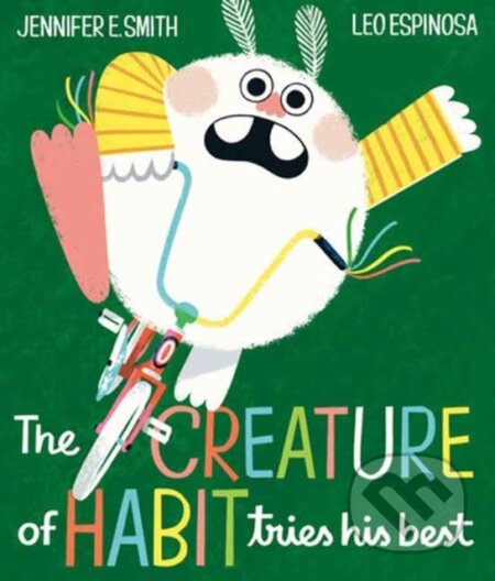 Kniha: The Creature of Habit Tries His Best (Jennifer E. Smith a Leo Espinosa). Random House, 2024 Kniha: The Creature of Habit Tries His Best (Jennifer E. Smith a Leo Espinosa). Random House, 2024