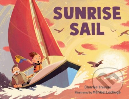 Kniha: Sunrise Sail (Charles Trevino a Maribel Lechuga). , 2026 Kniha: Sunrise Sail (Charles Trevino a Maribel Lechuga). , 2026