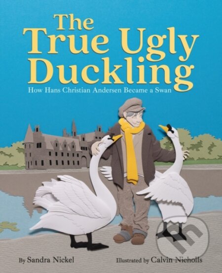 Kniha: The True Ugly Duckling (Sandra Nickel). Levine Querido, 2026 Kniha: The True Ugly Duckling (Sandra Nickel). Levine Querido, 2026