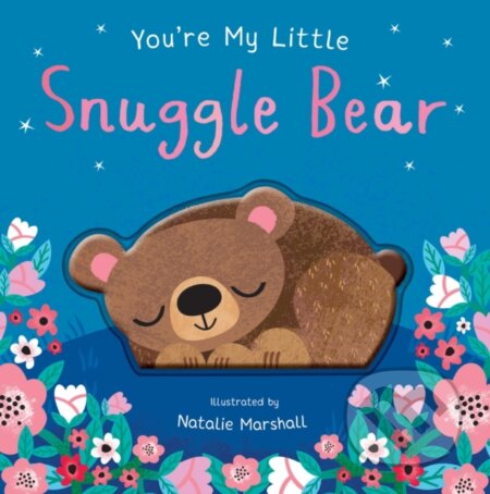 Kniha: You''re My Little Snuggle Bear (Nicola Edwards). Silver Dolphin Books, 2024 Kniha: You''re My Little Snuggle Bear (Nicola Edwards). Silver Dolphin Books, 2024