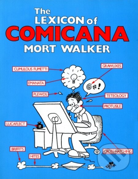 Kniha: The Lexicon of Comicana (Chris Ware a Mort Walker). , 2025 Kniha: The Lexicon of Comicana (Chris Ware a Mort Walker). , 2025