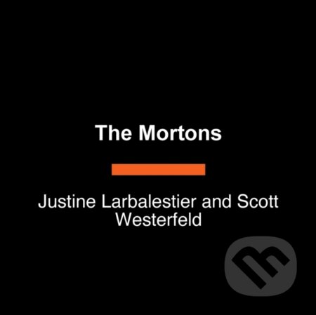 Kniha: The Mortons (Justine Larbalestier a Scott Westerfeld). , 1900 Kniha: The Mortons (Justine Larbalestier a Scott Westerfeld). , 1900