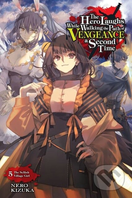 Kniha: The Hero Laughs While Walking the Path of Vengeance a Second Time, Vol. 5 (light novel) (Humphrey Nero Kizuka a Nero Kizuka). Yen Press, 2023 Kniha: The Hero Laughs While Walking the Path of Vengeance a Second Time, Vol. 5 (light novel) (Humphrey Nero Kizuka a Nero Kizuka). Yen Press, 2023