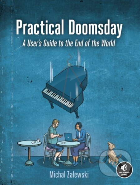 Kniha: Practical Doomsday (Michal Zalewski). No Starch, 2022 Kniha: Practical Doomsday (Michal Zalewski). No Starch, 2022