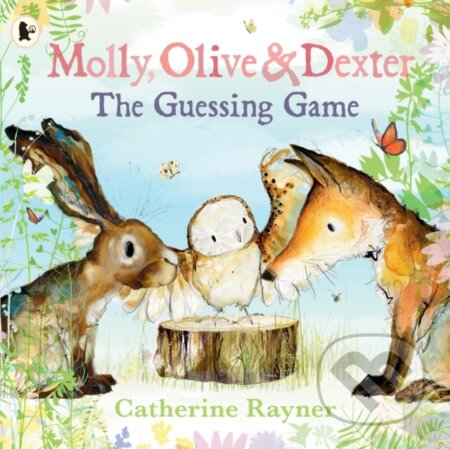 Kniha: Molly, Olive and Dexter: The Guessing Game (Catherine Rayner). Walker books, 2024 Kniha: Molly, Olive and Dexter: The Guessing Game (Catherine Rayner). Walker books, 2024
