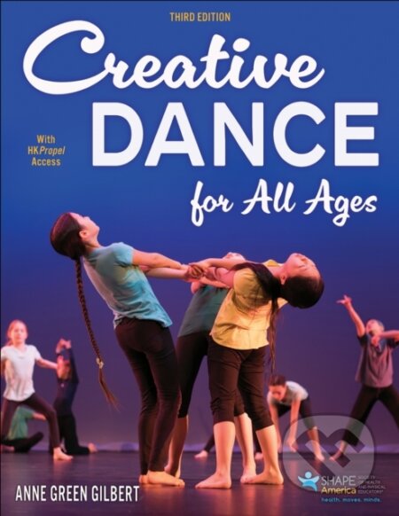 Kniha: Creative Dance for All Ages (Anne Green Gilbert). Human Kinetics, 2025 Kniha: Creative Dance for All Ages (Anne Green Gilbert). Human Kinetics, 2025