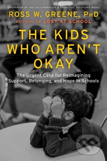 Kniha: The Kids Who Aren''t Okay (Ross W. a Ph.D. Greene). Simon & Schuster, 2026 Kniha: The Kids Who Aren''t Okay (Ross W. a Ph.D. Greene). Simon & Schuster, 2026