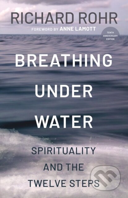 Kniha: Breathing Under Water (Richard Rohr). Convergent Books, 2026 Kniha: Breathing Under Water (Richard Rohr). Convergent Books, 2026