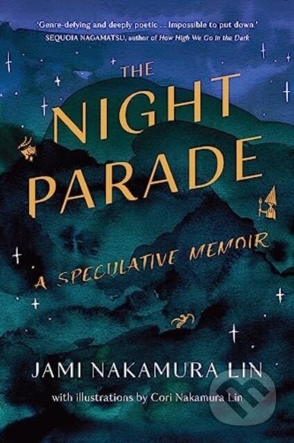 Kniha: The Night Parade (Jami Nakamura Lin). Scribe Publications, 2023 Kniha: The Night Parade (Jami Nakamura Lin). Scribe Publications, 2023