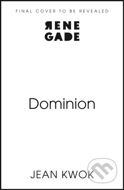 Kniha: Dominion (Jean Kwok). Renegade, 2026 Kniha: Dominion (Jean Kwok). Renegade, 2026