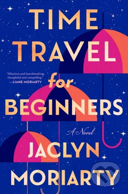 Kniha: Time Travel for Beginners (Jaclyn Moriarty). Berkley Books, 2026 Kniha: Time Travel for Beginners (Jaclyn Moriarty). Berkley Books, 2026