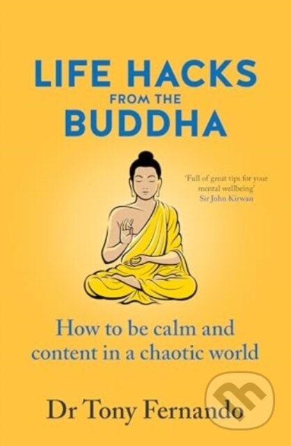 Kniha: Life Hacks from the Buddha (Dr Tony Fernando). HarperCollins, 2024 Kniha: Life Hacks from the Buddha (Dr Tony Fernando). HarperCollins, 2024