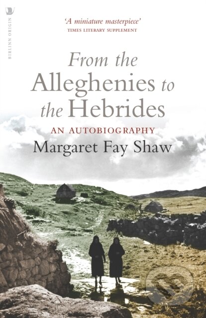 Kniha: From the Alleghenies to the Hebrides (Margaret Fay Shaw). ORIGEN, 2026 Kniha: From the Alleghenies to the Hebrides (Margaret Fay Shaw). ORIGEN, 2026