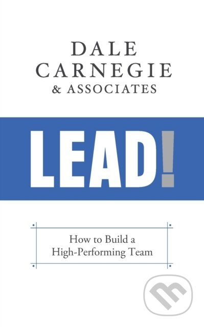 Kniha: Lead! (Dale Carnegie & Associates). G&D Media, 2022 Kniha: Lead! (Dale Carnegie & Associates). G&D Media, 2022