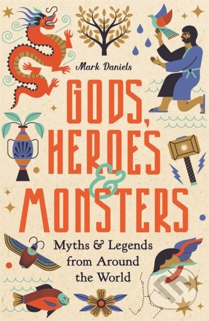 Kniha: Gods, Heroes and Monsters (Mark Daniels). Michael O'Mara Books Ltd, 2023 Kniha: Gods, Heroes and Monsters (Mark Daniels). Michael O'Mara Books Ltd, 2023