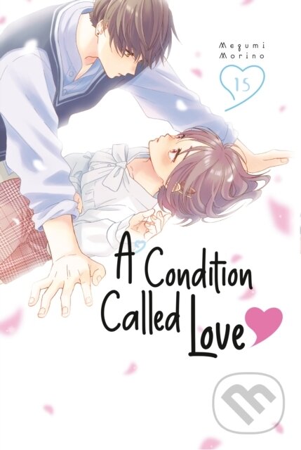 Kniha: A Condition Called Love 15 (Megumi Morino). Kodansha Comics, 2025 Kniha: A Condition Called Love 15 (Megumi Morino). Kodansha Comics, 2025