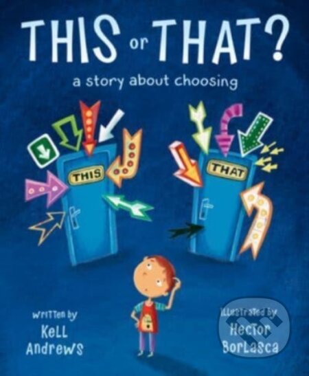 Kniha: This or That – A Story about Choosing (Kell Andrews). Tilbury House, 2022 Kniha: This or That – A Story about Choosing (Kell Andrews). Tilbury House, 2022
