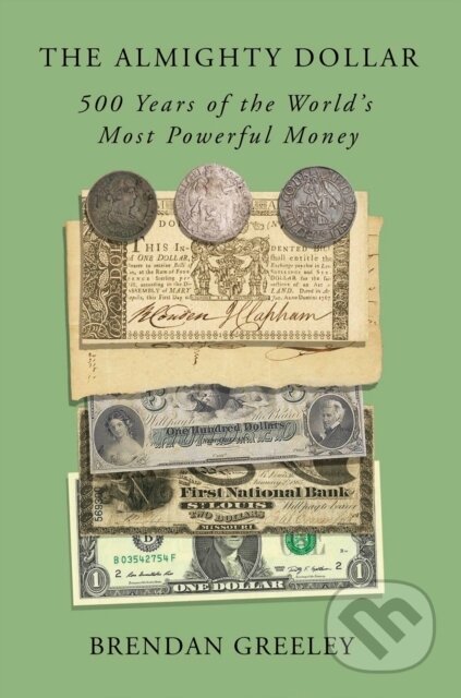 Kniha: The Almighty Dollar (Brendan Greeley). Random House, 2026 Kniha: The Almighty Dollar (Brendan Greeley). Random House, 2026