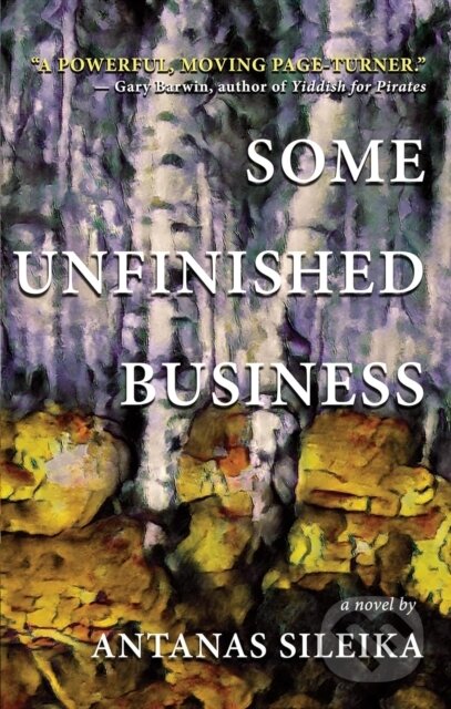 Kniha: Some Unfinished Business (Antanas Sileika). , 2023 Kniha: Some Unfinished Business (Antanas Sileika). , 2023