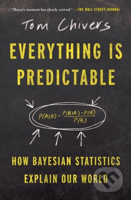 Kniha: Everything Is Predictable (Tom Chivers). Atria/One Signal Publishers, 2025 Kniha: Everything Is Predictable (Tom Chivers). Atria/One Signal Publishers, 2025