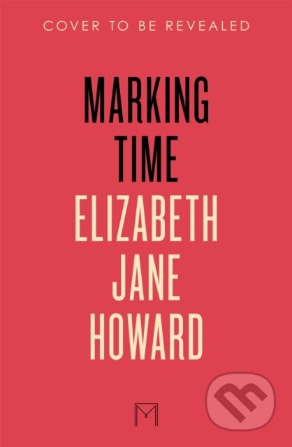 Kniha: Marking Time (Elizabeth Jane Howard). MacMillan, 2026 Kniha: Marking Time (Elizabeth Jane Howard). MacMillan, 2026