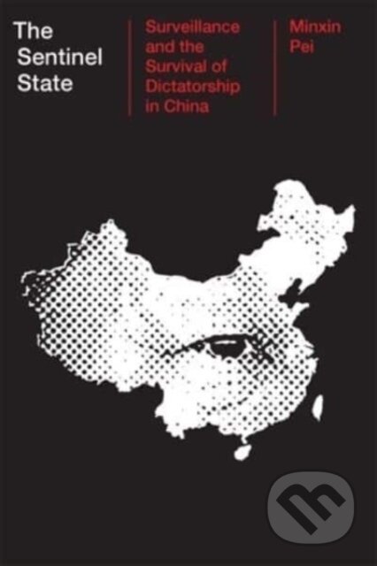 Kniha: The Sentinel State – Surveillance and the Survival of Dictatorship in China (Minxin Pei). Harvard University Press, 2024 Kniha: The Sentinel State – Surveillance and the Survival of Dictatorship in China (Minxin Pei). Harvard University Press, 2024