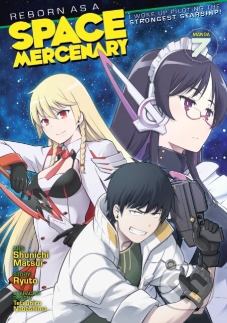 Kniha: Reborn as a Space Mercenary: I Woke Up Piloting the Strongest Starship! (Manga) Vol. 7 (Ryuto). Seven Seas, 2024 Kniha: Reborn as a Space Mercenary: I Woke Up Piloting the Strongest Starship! (Manga) Vol. 7 (Ryuto). Seven Seas, 2024