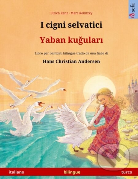 Kniha: I cigni selvatici - Yaban kuğuları (italiano - turco) (Ulrich Renz). , 2025 Kniha: I cigni selvatici - Yaban kuğuları (italiano - turco) (Ulrich Renz). , 2025